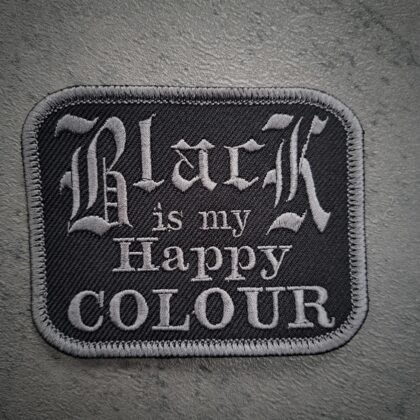 Black Is My Happy Colour Patch: A 9cm x 7cm rectangular gothic embroidered badge featuring grey Old English lettering on black twill.