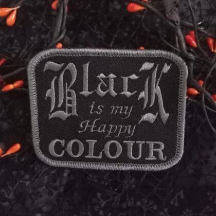Black Is My Happy Colour gothic embroidered patch 9cm x 7cm iron on badge