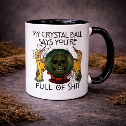 My Crystal Ball Says You’re Full of Shit gothic coffee mug with skull crystal ball design on black handle ceramic mug